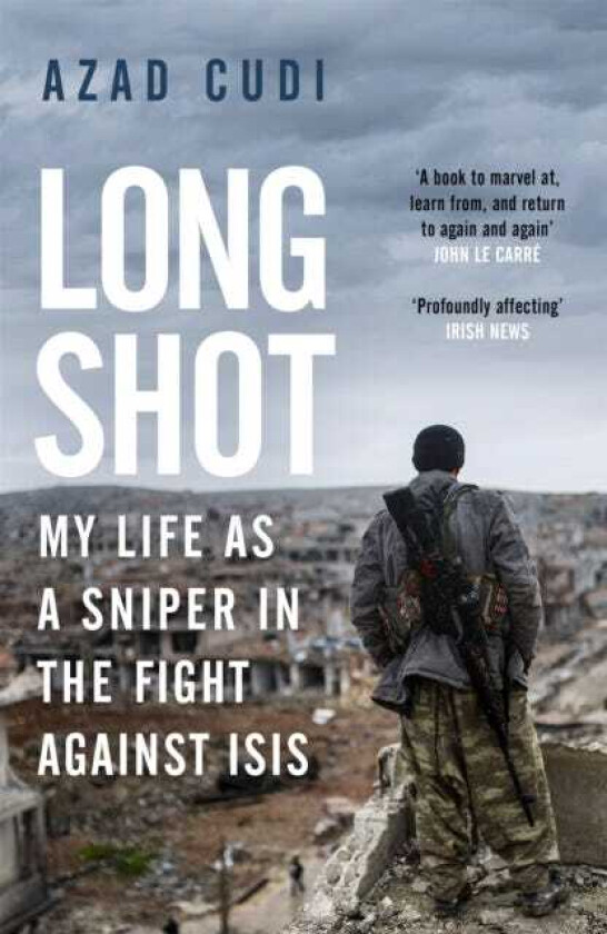 Long Shot  My Life As a Sniper in the Fight Against ISIS