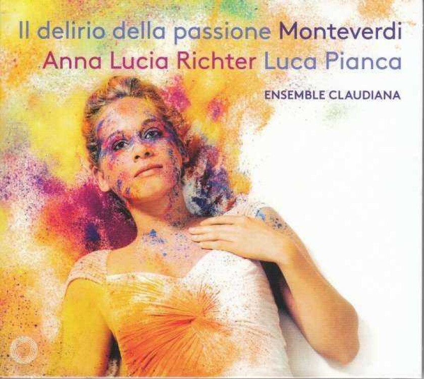 Anna Lucia Richter, Ensemble Claudiana, Luca Pianca  Monteverdi: Il Delirio Della Passione  CD