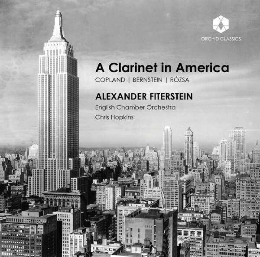 Alexander Fiterstein, English Chamber Orchestra, Chris Hopkins, Leonard Bernstein, Aaron Copland, Miklos Rozsa A Clarinet In America CD