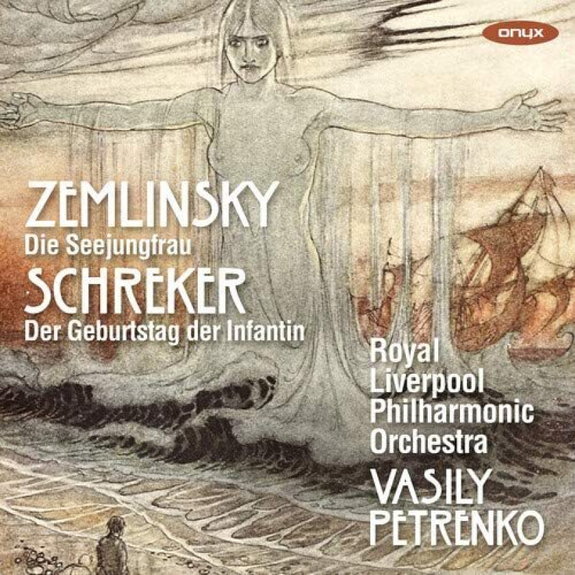 Royal Liverpool Philharmonic Orchestra, Vasily Petrenko, Alexander Von Zemlinsky, Franz Schreker  Zemlinsky: Die Seejungfrau; Schreker: Der Geburtstag Der Infantin  CD