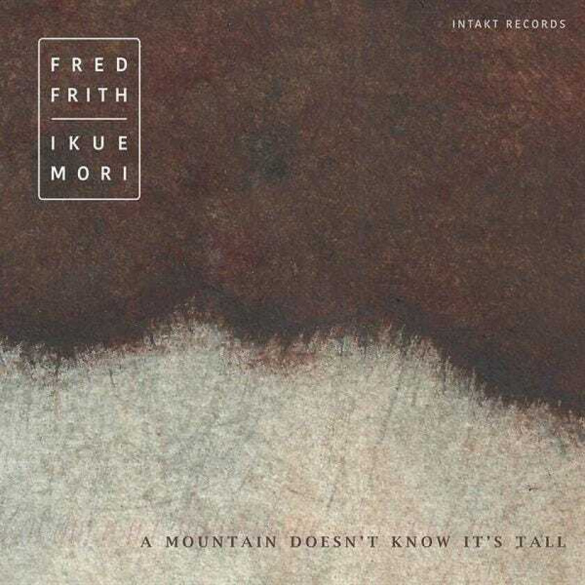 Fred Frith, Ikue Mori A Mountain Doesn't Know It's Tall CD