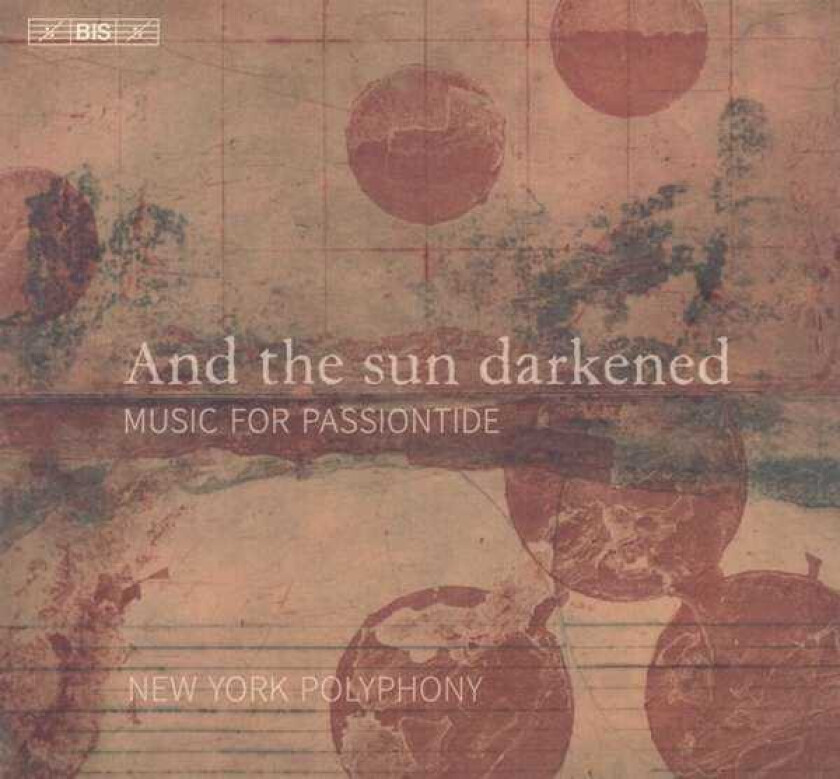 New York Polyphony, Loyset Compere, Josquin Desprez, Cyrillus Kreek, Pierre De La Rue, Andrew Smith, Adrian Willaert And The Sun Darkened Music For Passiontide CD