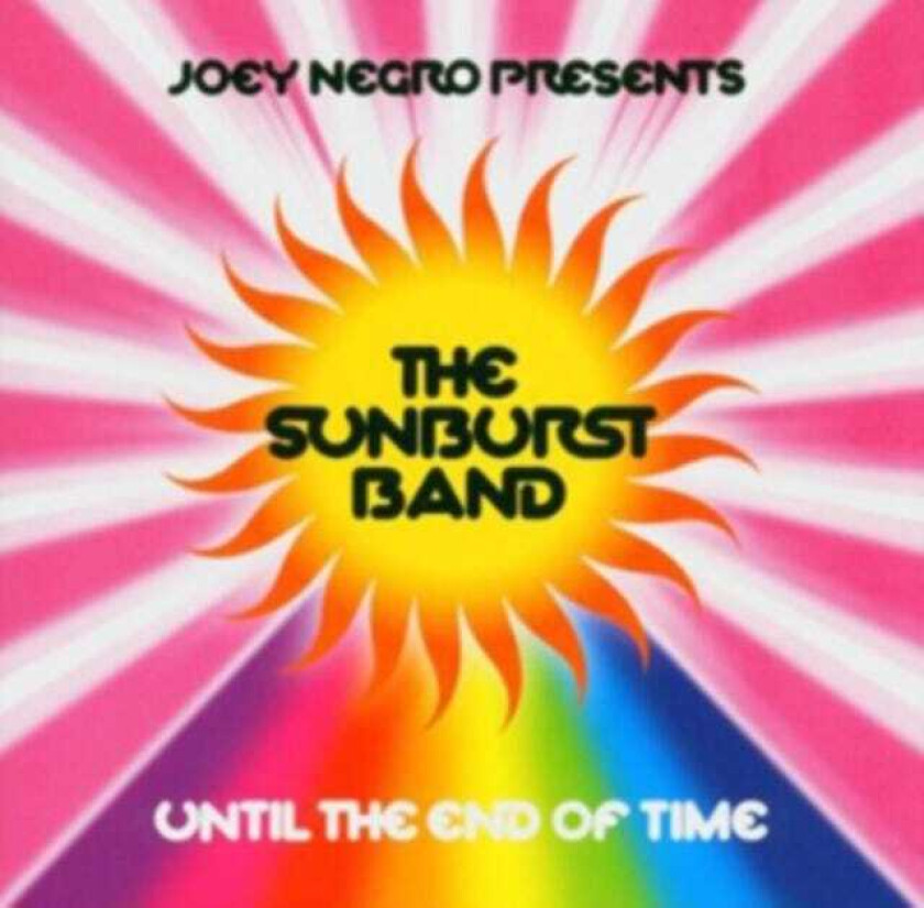 Joey Negro, The Sunburst Band Until The End Of Time CD