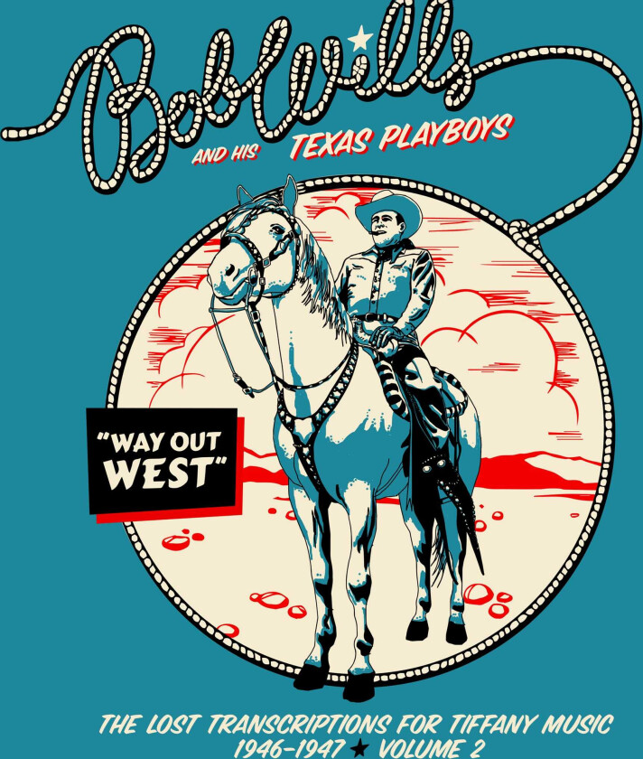 Bob Wills Way Out West The Lost Transcriptions For Tiffany Music 19461947 Volume 2 CD