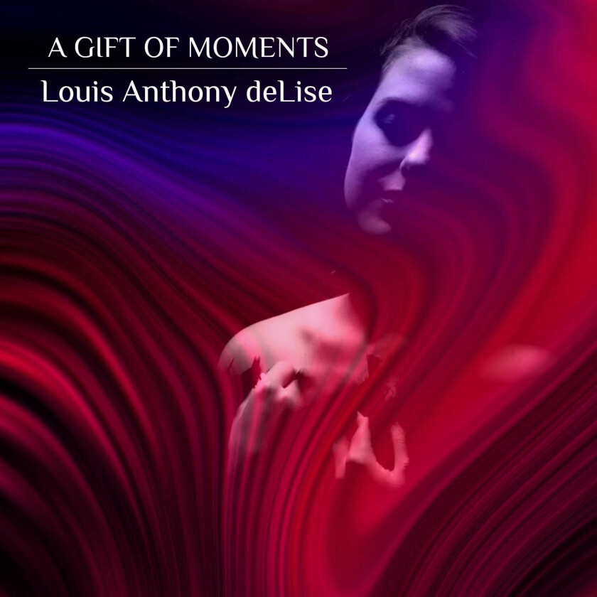 Louis Anthony Delise A Gift Of Moments CD