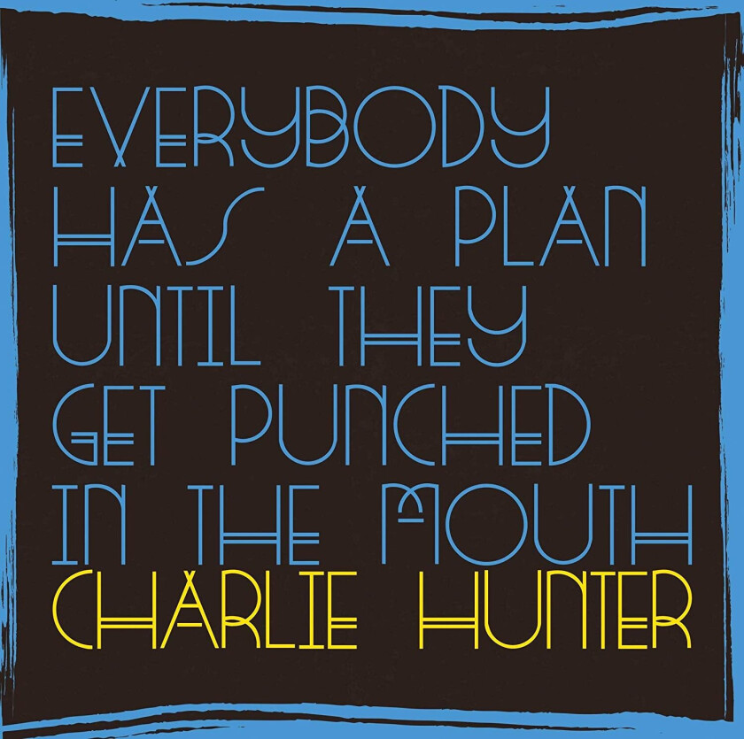 Charlie Hunter  Everybody Has A Plan Until  CD