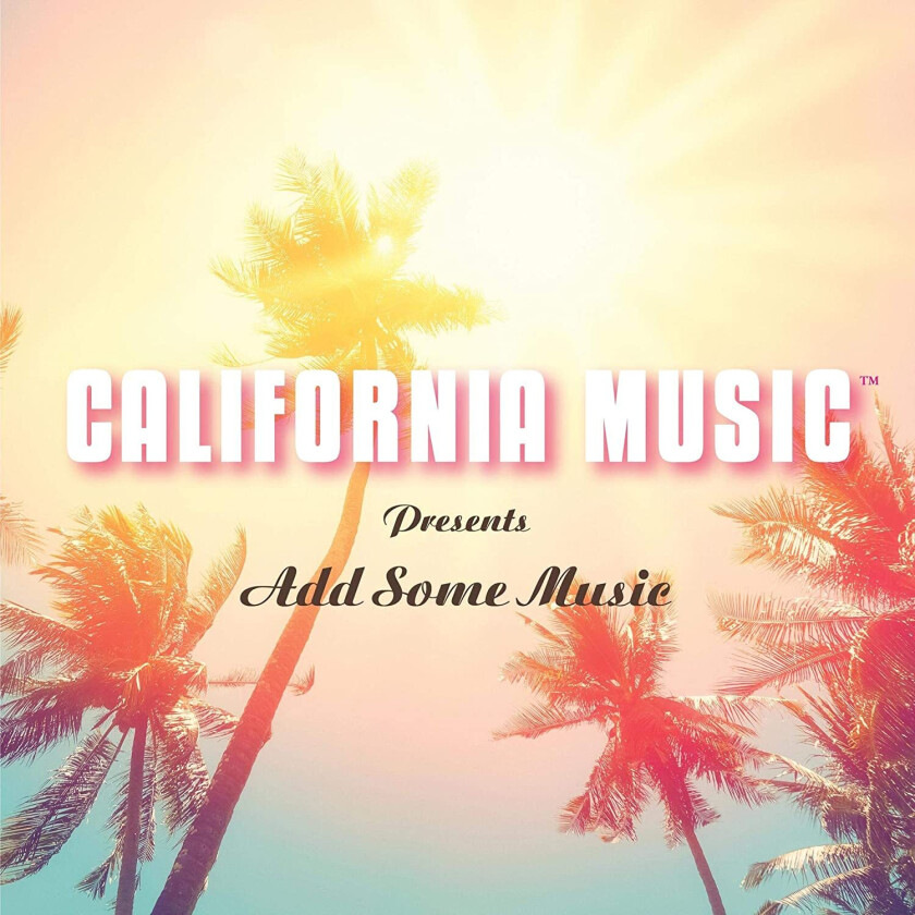 California Music  California Music Presents Add Some Music  CD