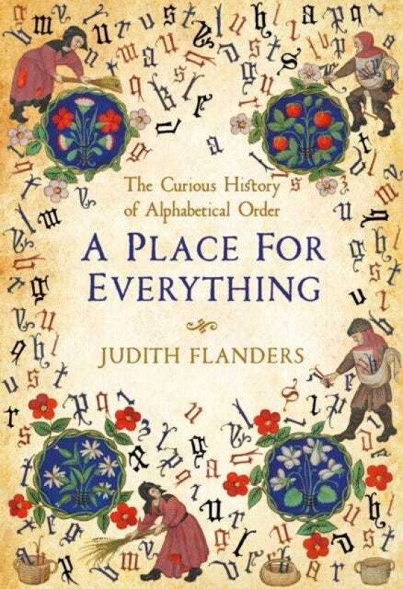 A Place For Everything The Curious History of Alphabetical Order