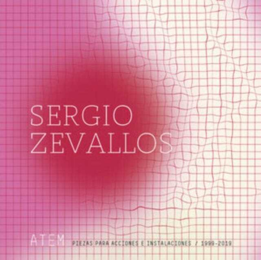 Sergio Zevallos Atem: Piezas Para Acciones E Instalaciones/19992019 LP/Vinyl