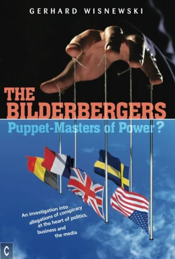 The Bilderbergers - Puppet-Masters of Power? av Gerhard Wisnewski
