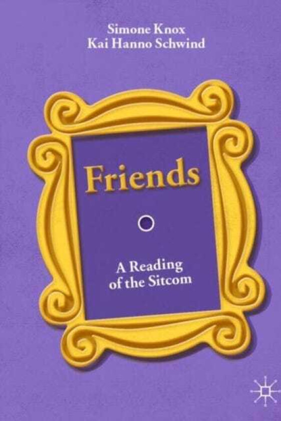 Friends A Reading of the Sitcom