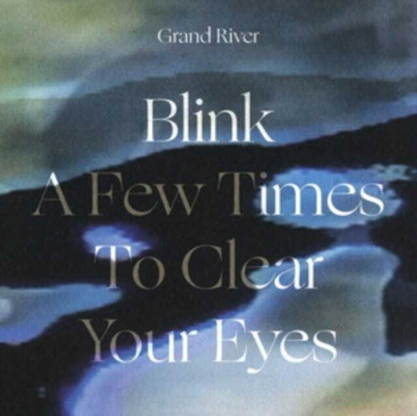 Grand River Blink A Few Times To Clear Your Eyes LP/Vinyl