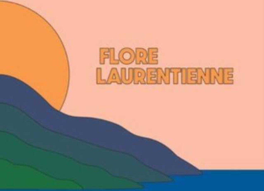 Flore Laurentienne Volume 1 LP/Vinyl
