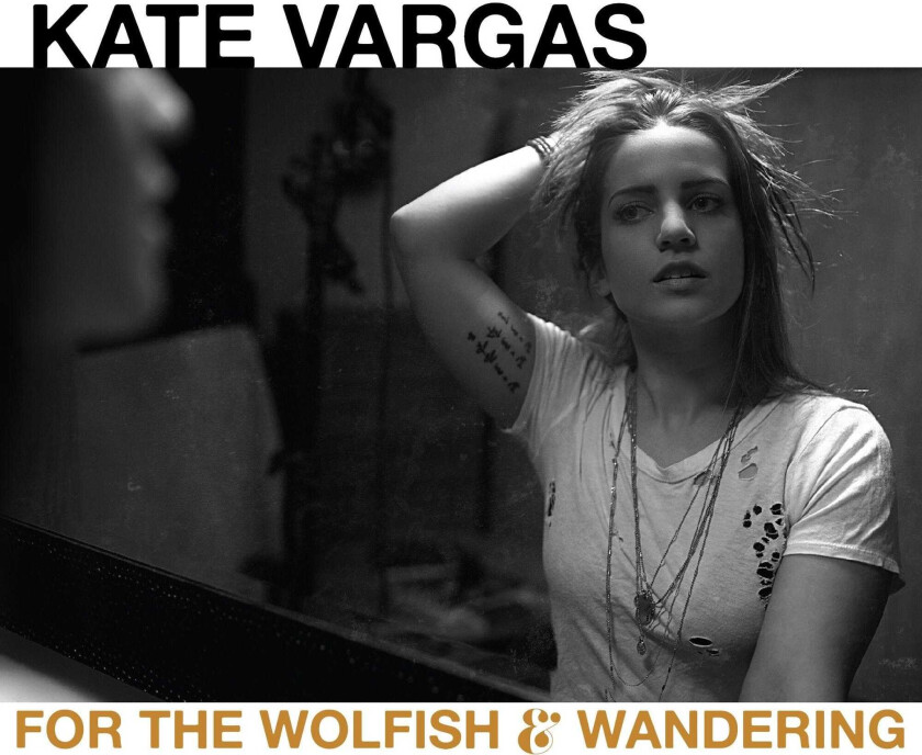 Kate Vargas For The Wolfish And Wandering CD
