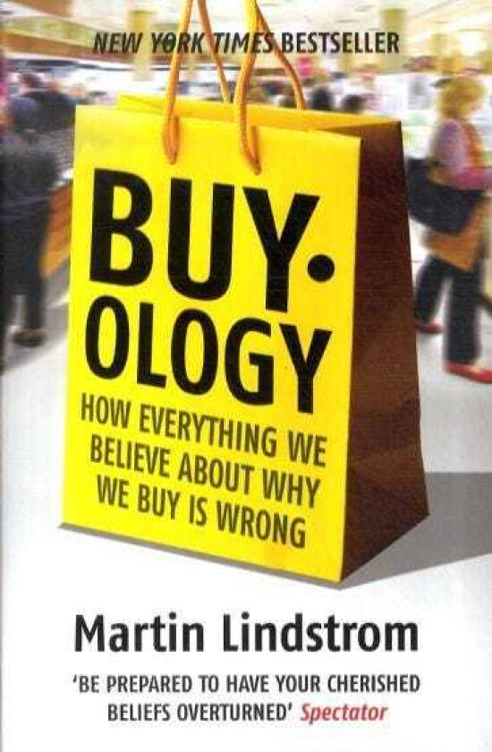 Buyology How Everything We Believe About Why We Buy is Wrong