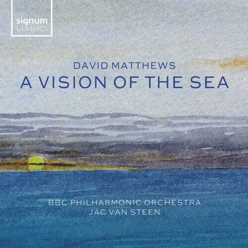 BBC Philharmonic Orchestra, Jac Van Steen, David Matthews  Matthews: A Vision Of The Sea  CD