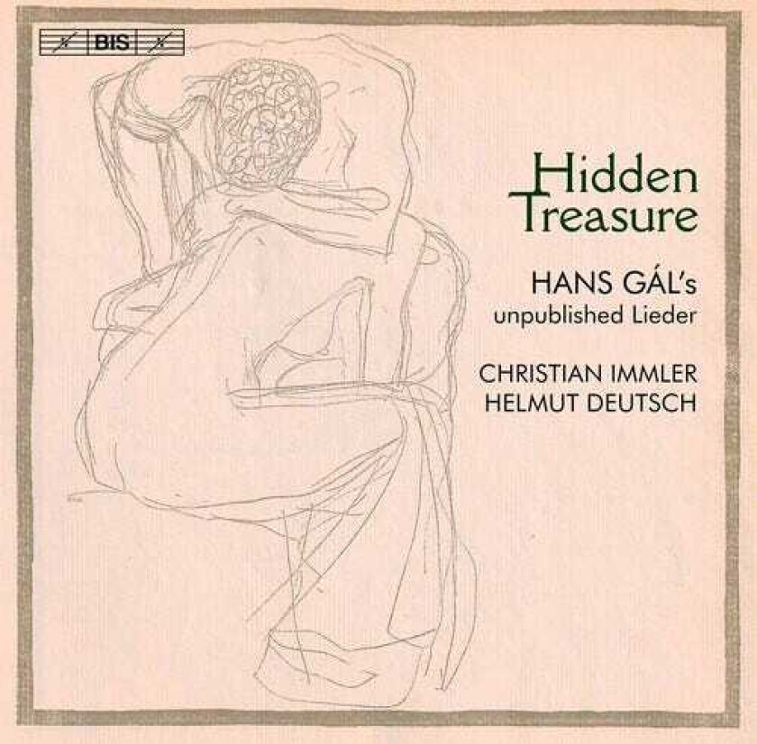 Christian Immler, Helmut Deutsch, Hans Gal  Hidden Treasure  Hans Gal's Unpublished Lieder  CD