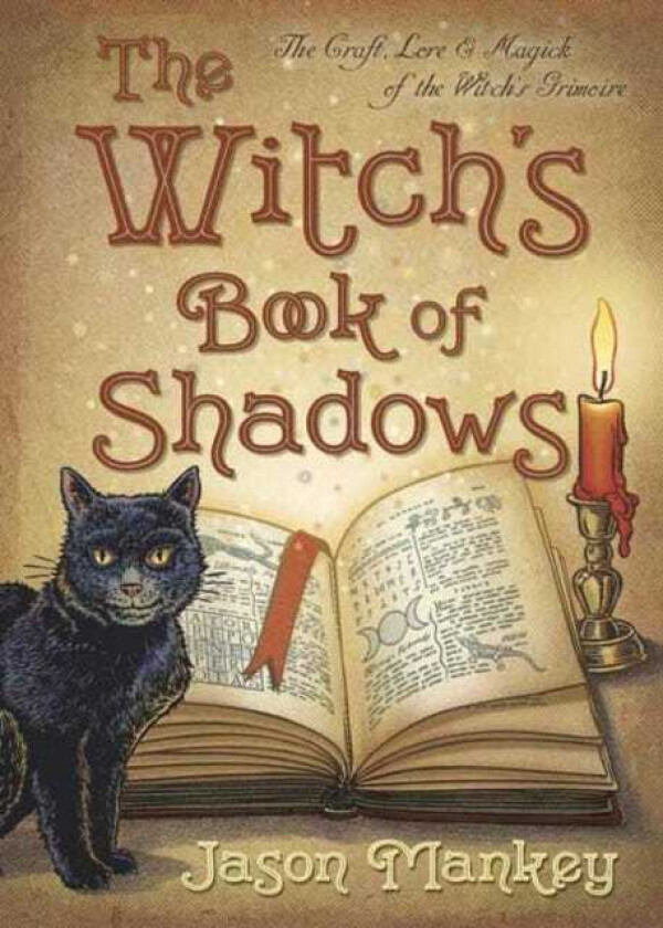 The Witch's Book of Shadows The Craft, Lore and Magick of the Witch's Grimoire