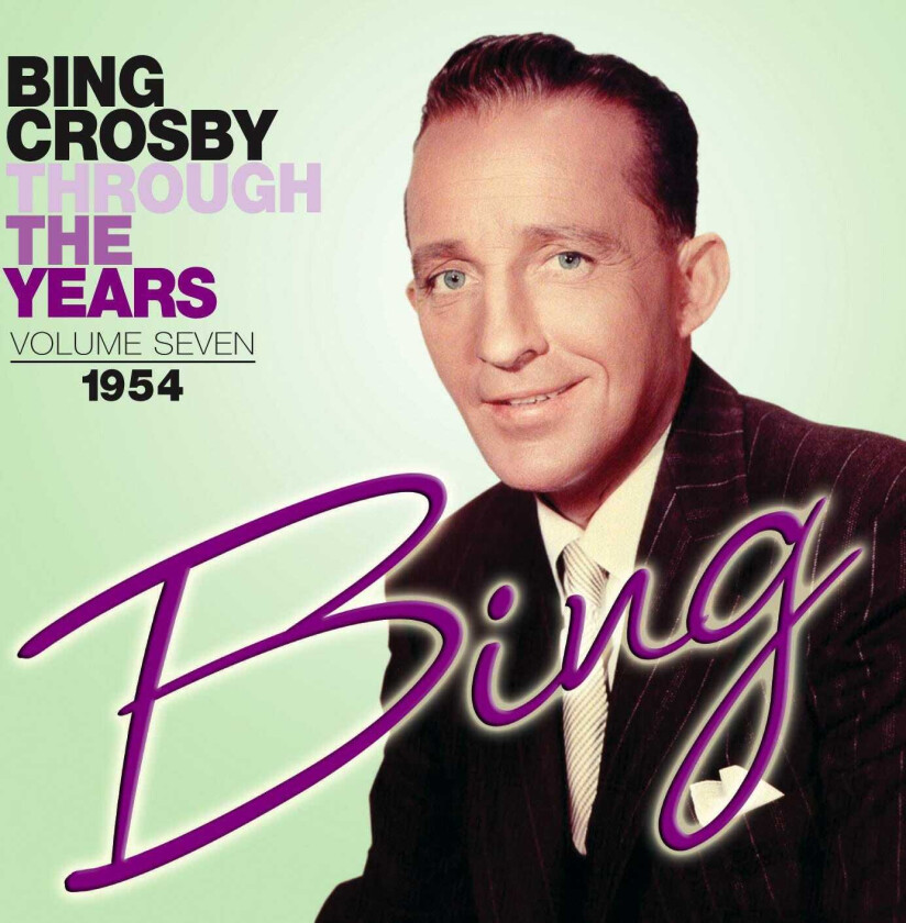 Bing Crosby Through The Years Volume 7: 1954 CD