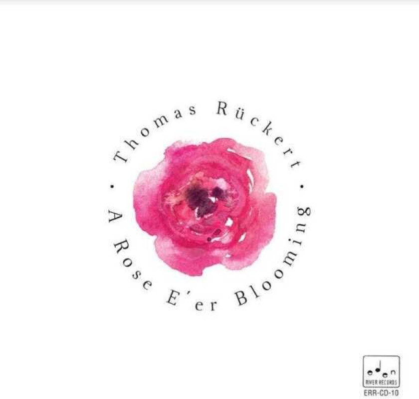 Thomas Ruckert  A Rose E Er Blooming  CD