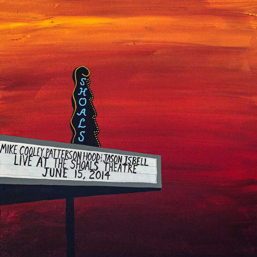 Jason Isbell, Patterson Hood, Mike Cooley Live At The Shoals Theatre CD