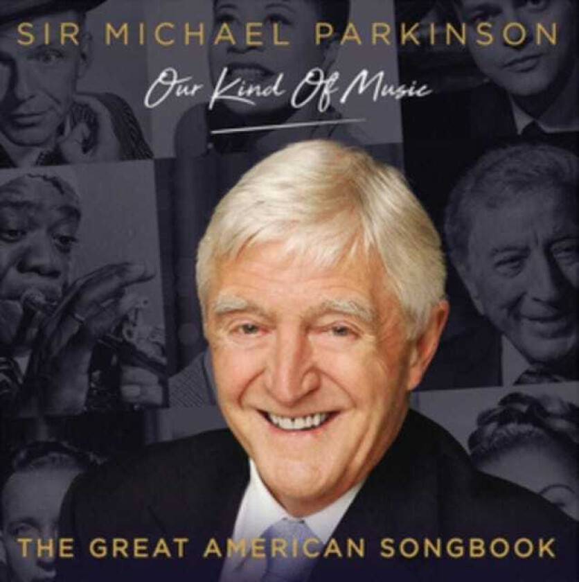 Michael Parkinson, Diverse Artister, Diverse Jazz  Sir Michael Parkinson / Our Kind Of Music / The Great American Songbook  CD