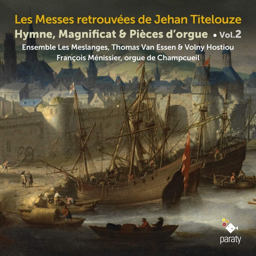 Ensemble Les Meslanges, Thomas Van Essen, Jehan Titelouze Les Messes Retrouve´es De Jehan Titelouze, Vol. 2 CD