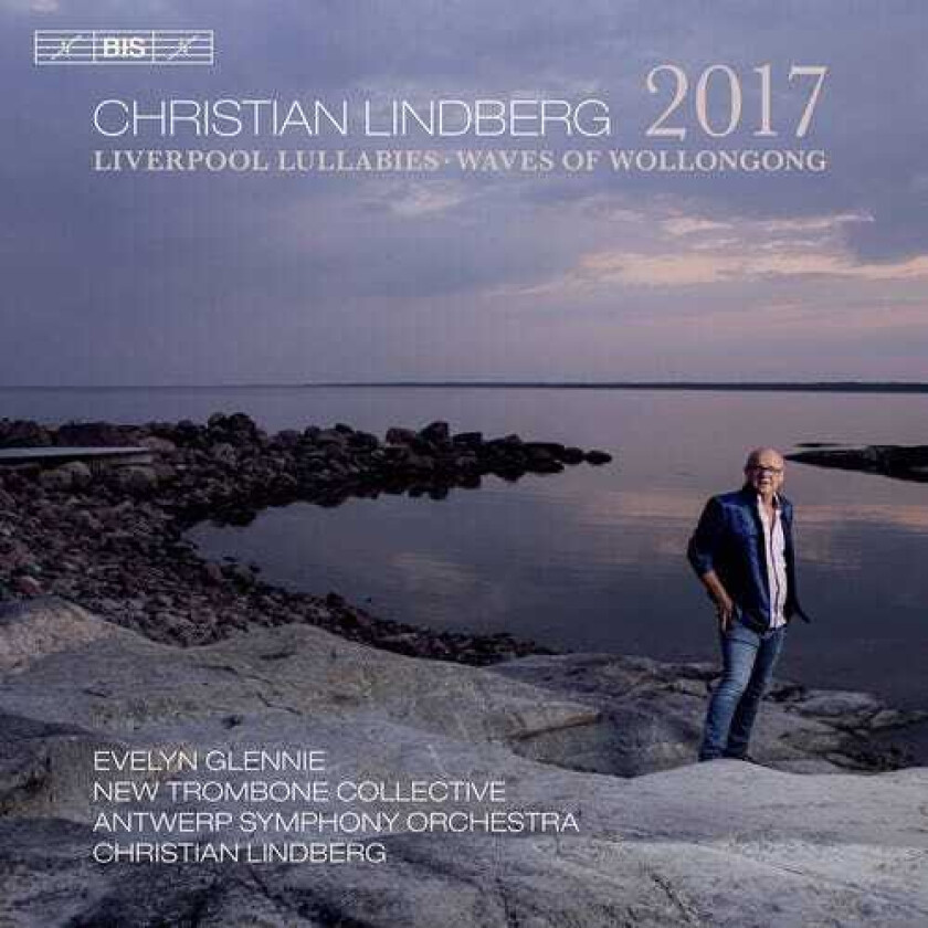 Evelyn Glennie, Antwerp Symphony Orchestra, The New Trombone Collective, Christian Lindberg Lindberg: 2017; Liverpool Lullabies; Waves Of Wollongong CD