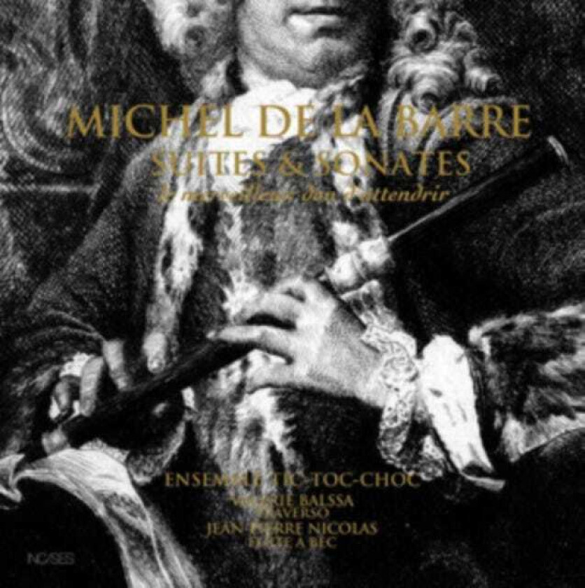 Ensemble Tic Toc Choc, Valerie Balssa, JeanPierre Nicolas, Michel De La Barre De La Barre: Suites Et Sonates CD