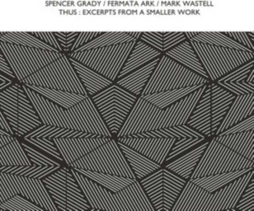 Mark Wastell, Spencer Grady, Fermata Ark Thus : Excerpts From A Smaller Work CD