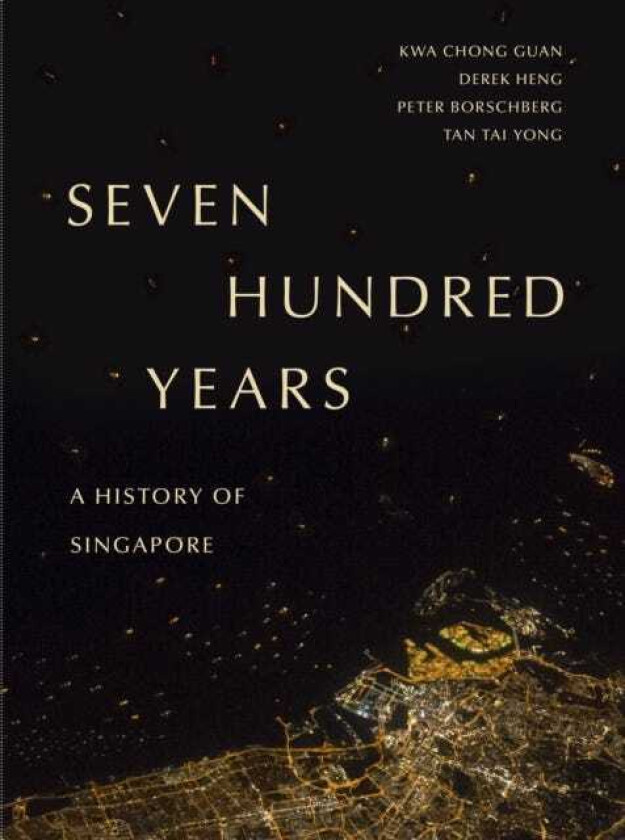 Seven Hundred Years  A History of Singapore