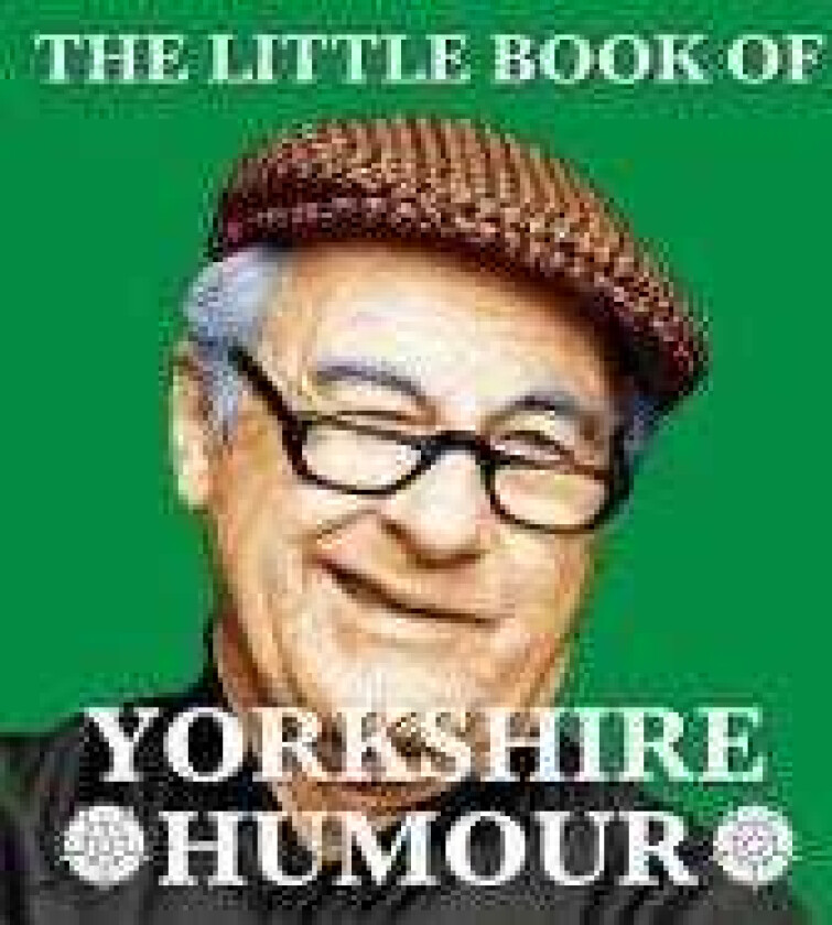 The Little Book of Yorkshire Humour