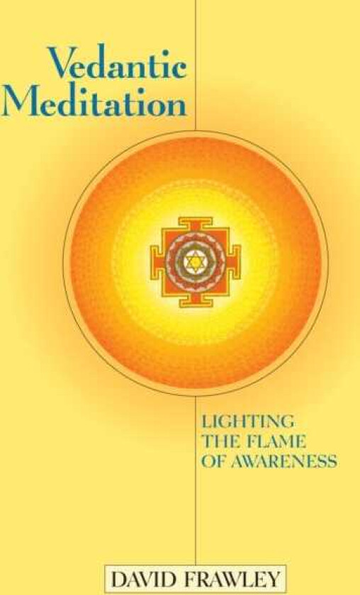Vedantic Meditation  Lighting the Flame of Awareness