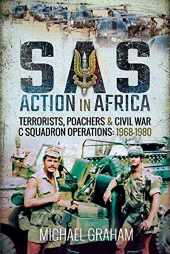 SAS Action in Africa  Terrorists, Poachers and Civil War C Squadron Operations: 19681980