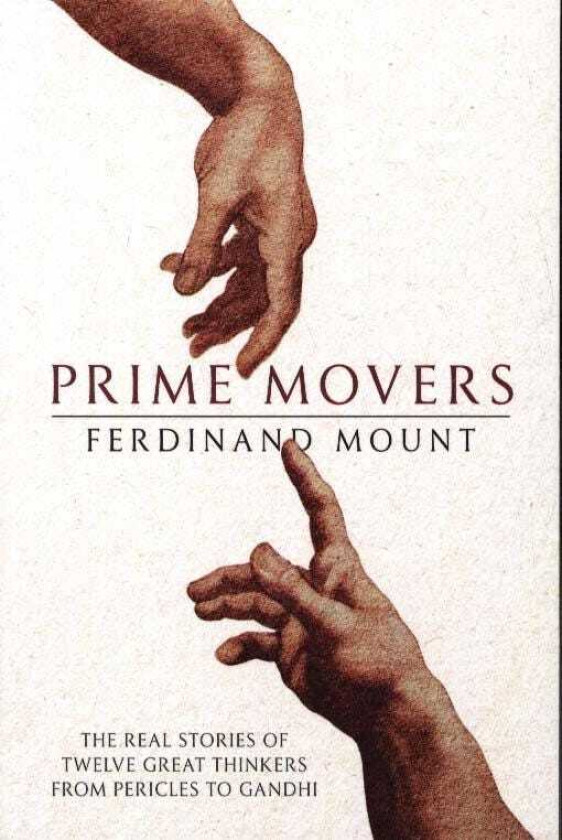 Prime Movers  The real stories of twelve great thinkers from Pericles to Gandhi