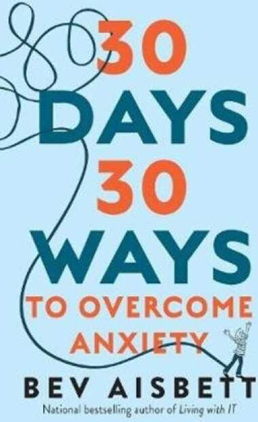 30 Days 30 Ways to Overcome Anxiety  from the bestselling anxiety expert