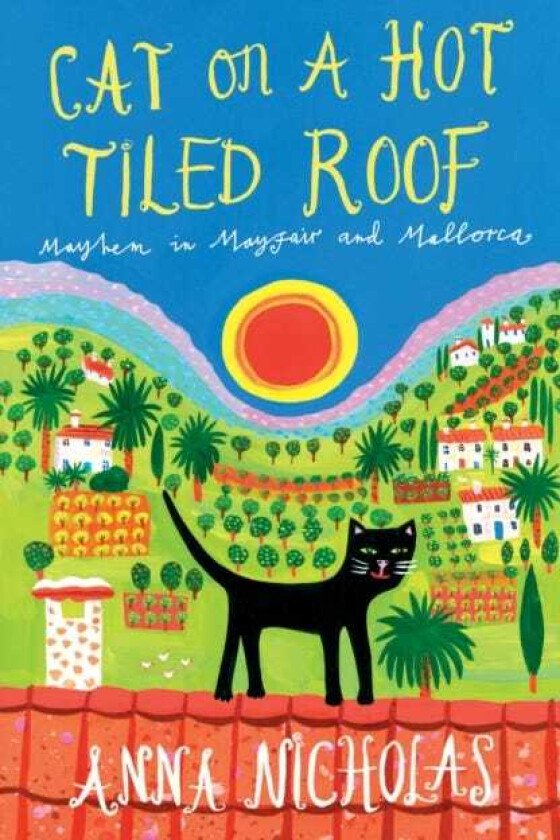 Cat On A Hot Tiled Roof  Mayhem in Mayfair and Mallorca