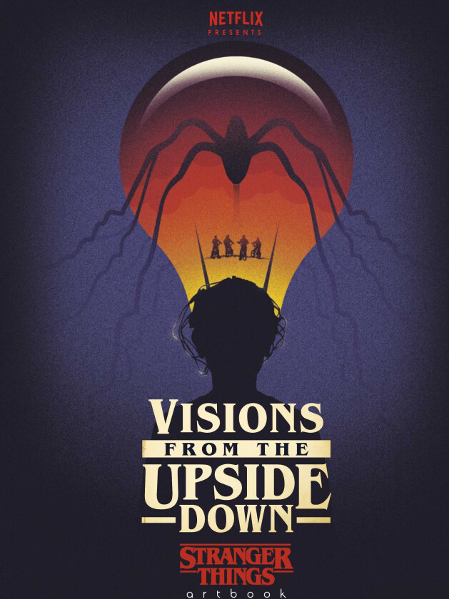 Visions from the Upside Down  A Stranger Things Art Book