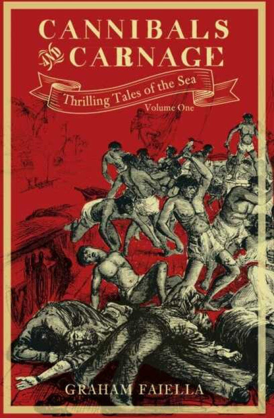 Cannibals and Carnage Thrilling Tales of the Sea (vol.1)