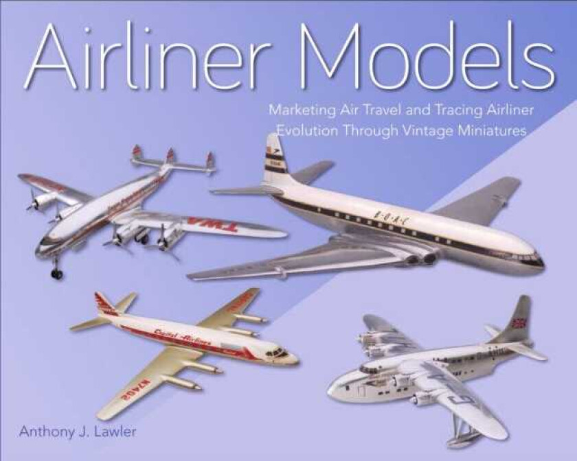 Airliner Models Marketing Air Travel and Tracing Airliner Evolution Through Vintage Miniatures