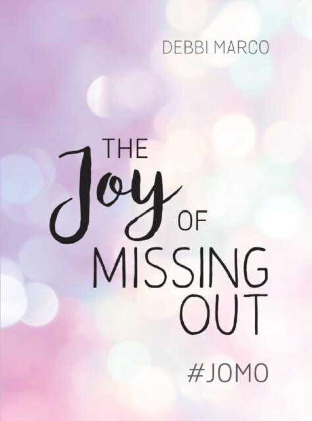 The Joy of Missing Out #JOMO: How to Embrace Solitude and Shun FOMO for Good