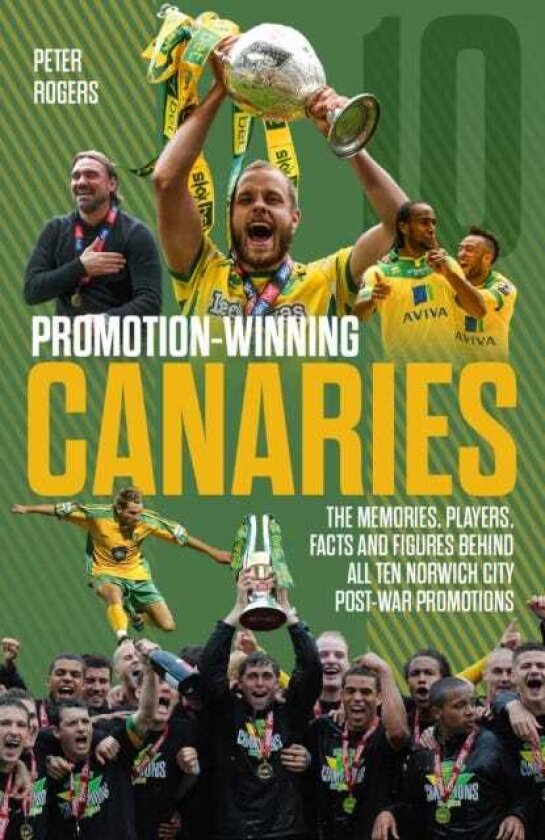 PromotionWinning Canaries Memories, Players, Facts and Figures Behind All of Norwich City's PostWar Promotions