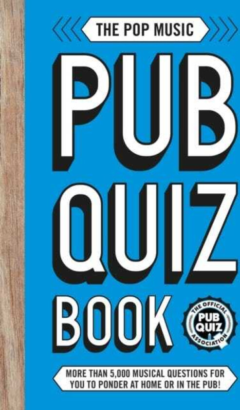 The Pop Music Pub Quiz Book More than 5,000 musical questions for you to ponder at home or in the pub!