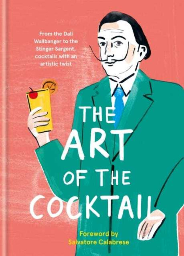 The Art of the Cocktail From the Dali Wallbanger to the Stinger Sargent, cocktails with an artistic twist