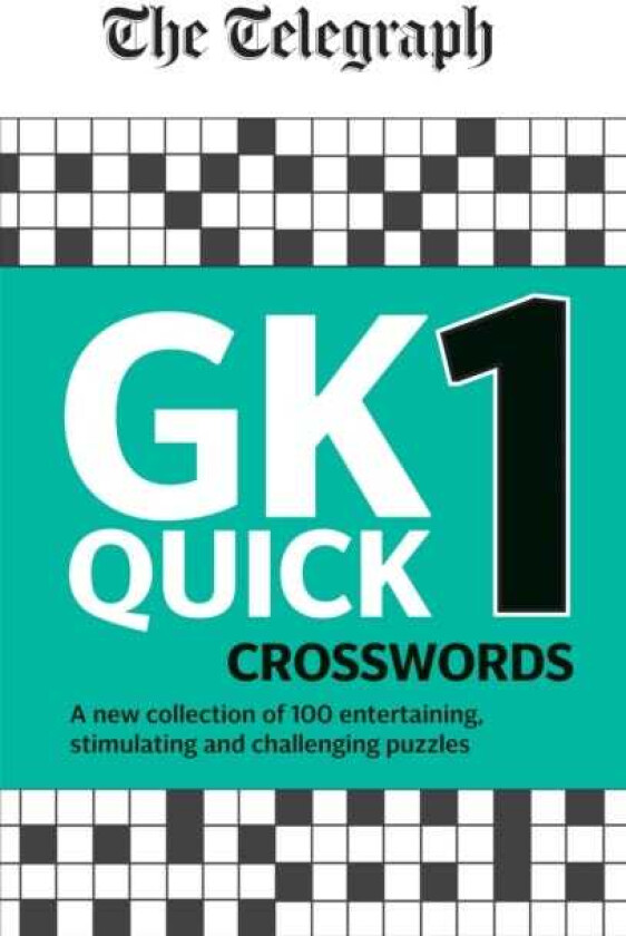The Telegraph GK Quick Crosswords Volume 1 A brand new complitation of 100 General Knowledge Quick Crosswords
