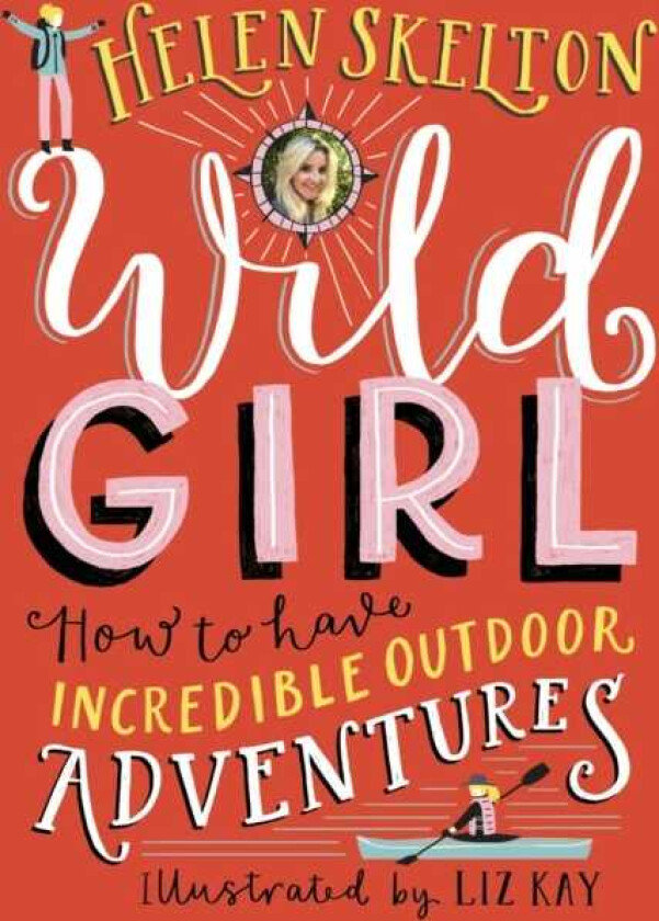 Wild Girl: How to Have Incredible Outdoor Adventures