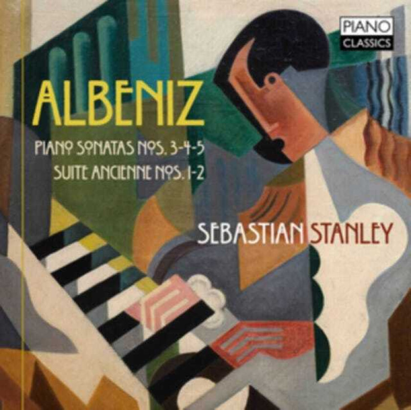 Sebastian Stanley  Albeniz: Piano Sonata Nos. 3, 4 & 5; Suite Ancienne Nos. 1 & 2  CD