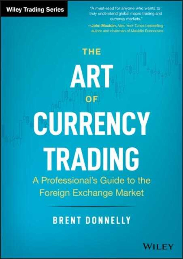 The Art of Currency Trading A Professional's Guide to the Foreign Exchange Market