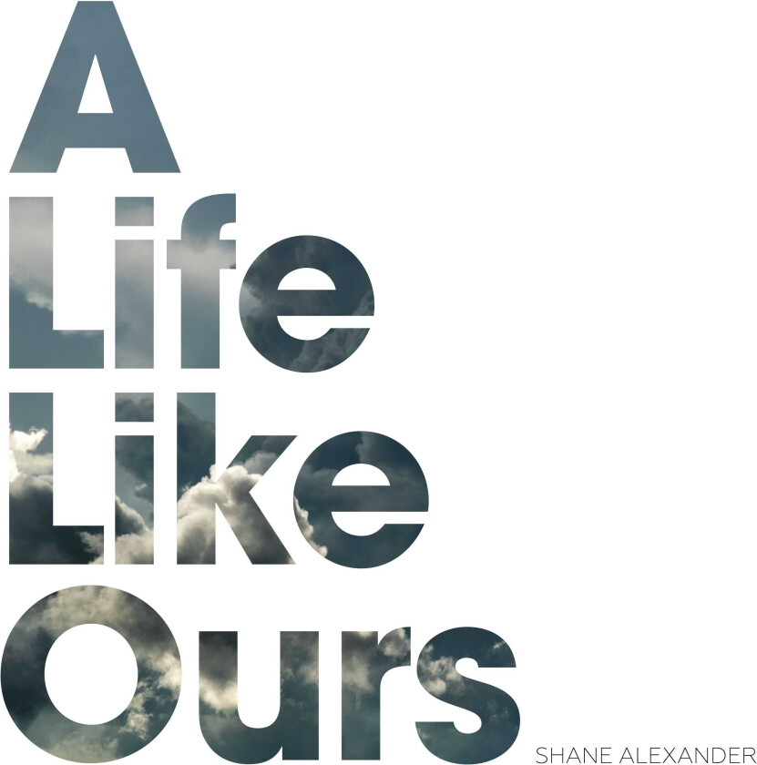 Shane Alexander A Life Like Ours CD