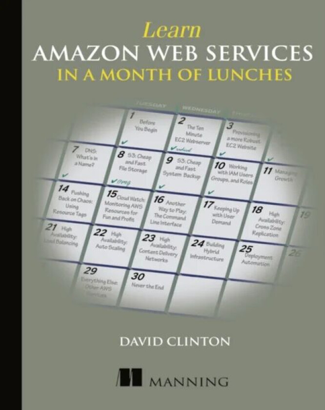 Learn Amazon Web Services in a Month of Lunches av David Clinton